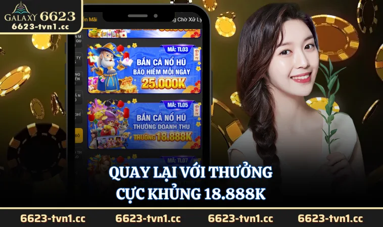 Quay lại với thưởng cực khủng 18.888K