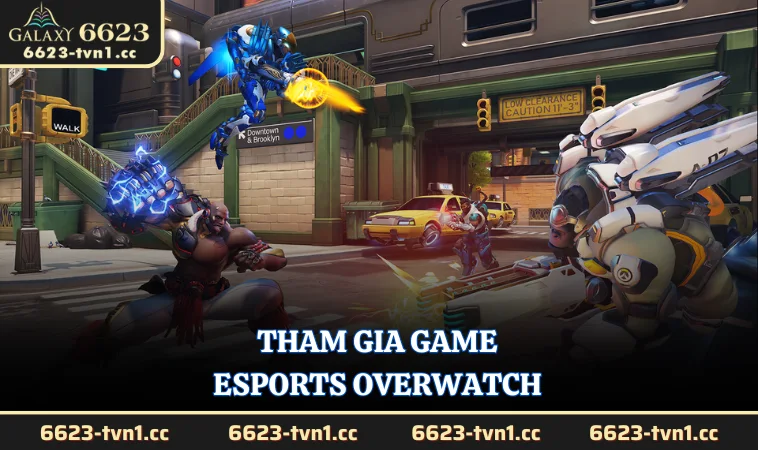 Tham gia game Esports Overwatch