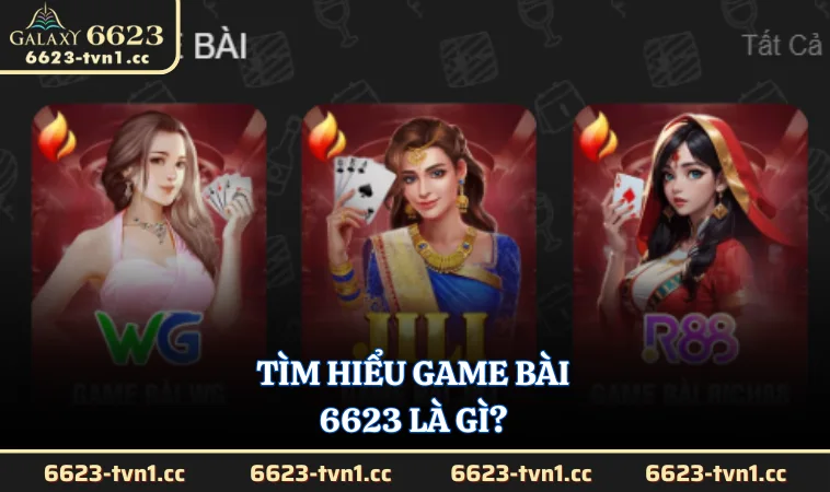 Tìm hiểu game Bài 6623 là gì?